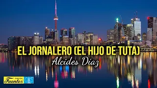 EL JORNALERO (EL HIJO DE TUTA)  - Alcides Díaz (Video Letra)