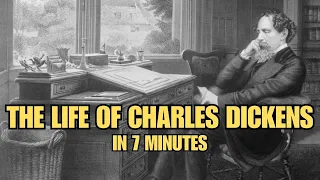 The Life of Charles Dickens in 7 Minutes