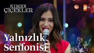 Meral'den yalnızlık senfonisi🎶 - Kırgın Çiçekler 80.Bölüm