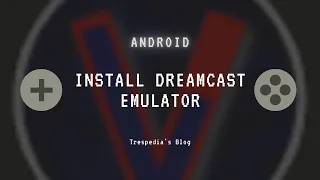 How to install Dreamcast Emulator on Android & Play games?