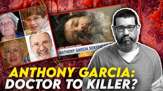 Anthony Garcia: From Doctor To Serial Killer | He Also KILLED His Son!