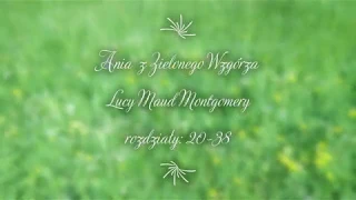 Ania Z Zielonego Wzgórza - Lucy Maud Montgomery( czas rozdziałów w opisie )