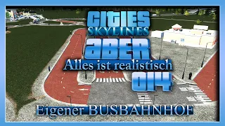 Eigener BUSBAHNHOF! | Cities Skylines, aber ALLES ist realistisch #014 #citiesskylines