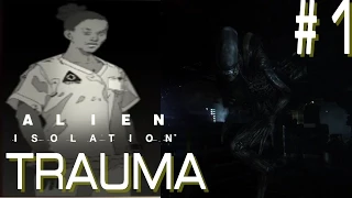 Alien: Isolation - Trauma - #1 - Reoperation (Lingard)