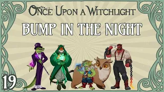 Once Upon a Witchlight Ep. 19 | Feywild D&D Campaign | Bump in the Night