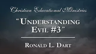 "Understanding Evil #3" - Ronald L. Dart