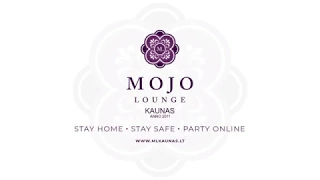 Mojo Lounge Kaunas. STAY HOME. STAY SAFE. PARTY ONLINE #1