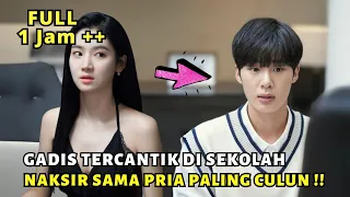 KETIKA PRIA PALING CULUN DITAKSIR WANITA TERCANTIK DI SEKOLAH - ALUR CERITA FULL EPISODE