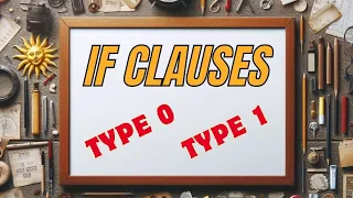✅ If Cümlecikleri (Clause) Konu Anlatımı - Type 0 - Type 1 ✅