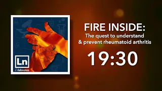 Lab Notes | Fire Inside: The quest to understand & prevent rheumatoid arthritis.