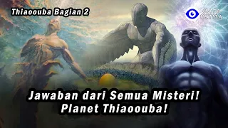 Thiaoouba 2 : Jawaban dari Semua Misteri! Planet Thiaoouba!