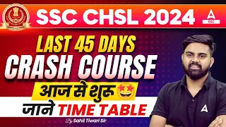 SSC CHSL 2024 | Last 45 Days Crash Course Time Table | By Sahil Tiwari Sir