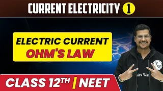 Current Electricity 01 | Electric Current | Ohm's Law | Class 12th/NEET