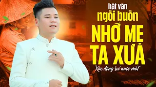 HÁT VĂN XÚC ĐỘNG - NGỒI BUỒN NHỚ MẸ TA XƯA - Phiên Bản Ấm Áp nhất ||  NS THẾ HOAN