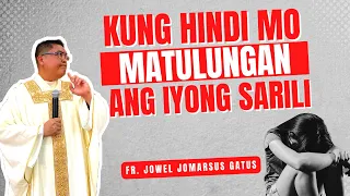 *TANDAAN MO ITO* Kung hindi mo matulungan ang iyong sarili II Inspiring Homily II Fr. Jowel Gatus