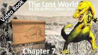 Chapter 07 - The Lost World by Sir Arthur Conan Doyle - To-Morrow We Disappear Into The Unknown