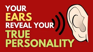 Your Ears Reveal Your True Personality Traits