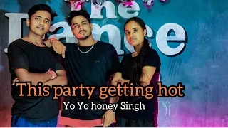 Yo Yo honey Singh | this party getting hot| jazzy B | Dance video| Raj chandhshaliya