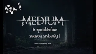 The Medium Ep.1 | ! It's SPOOKTOBER BABY AND YOU KNOW WHAT THAT MEANS !