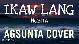IKAW LANG (AGSUNTA COVER) - (NOBITA) LYRICS