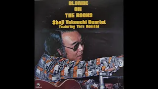 Shoji Yokouchi Quartet - Blonde On The Rocks 1976