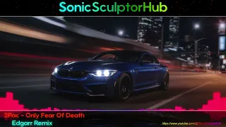 2Pac - Only Fear Of Death (Edgarr Remix) | SonicSculptorHub