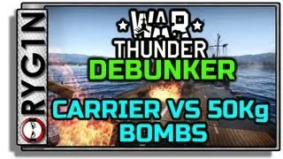 War Thunder - War  Thunder Debunker #1 - Carrier VS 50kg