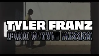 TYLER FRANZ FUX WITH KRUX (2021)