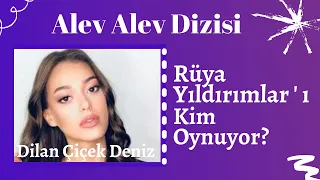 Alev Alev Dizisinin Rüya Yıldırımlar'ı Dilan Çiçek Deniz Kimdir? Yarım Kalan Aşkların Elif'i Kimdir?