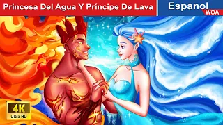 Princesa Del Agua Y Príncipe De Lava 🌊🔥 Love Story in Spanish ️💞 @WOASpanishFairyTales