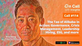 The Tao of Alibaba in Action in Governance, Crises, Hiring, ESG, and more with Brian Wong (Call 114)