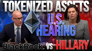 Tokenized Assets U.S. Hearing🔥BlackRock vs Hillary🔥