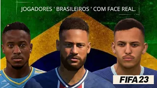 FIFA 23 : JOGADORES BRASILEIROS COM FACE REAL para o seu MODO CARREIRA .