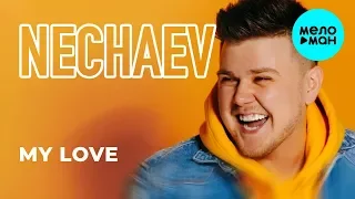 NECHAEV - My Love (Single 2019)