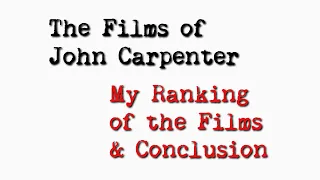 The Films of John Carpenter: My Ranking of the Films & Conclusion