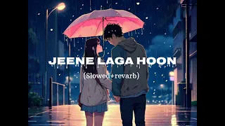 Jeene_Laga Hoon) Slowed+revarb #mindfresh #lofi  Love🥀Lofi song