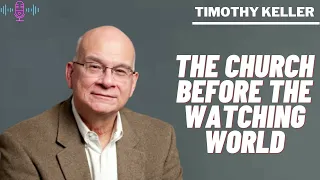 The Church Before The Watching World  -  God Message For You  -  Timothy Keller