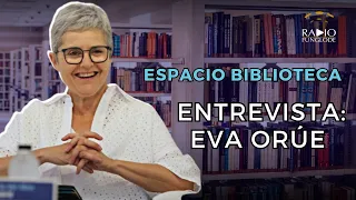 ENTREVISTA EVA ORÚE | ESPACIO BIBLIOTECA CON AIDA MONTERO