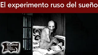 El experimento ruso del sueño ¿Es real? | Relatos del lado oscuro