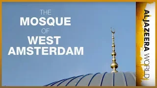 The Mosque of West Amsterdam | Al Jazeera World