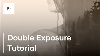 How To Create A Double Exposure Video in Premiere Pro | Tutorial