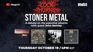Essential Stoner Metal Albums debate | LOCK HORNS (web stream archive)
