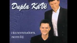 Dupla KáVé - Kellene most egy jóbarát - Ha nem tudom, nem fáj - 2. album - 1999