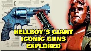 Hellboy's Iconic Guns Explored - The Supernatural Monster Killing Guns, Good Samaritan & Big Baby