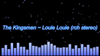 The Kingsmen ~ Louie Louie (rechanneled stereo)