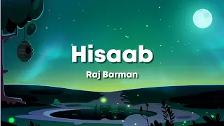 Hisaab - Raj Barman, Paras Arora & Kashika Kapoor, Siddharth Kasyap, Kumaar (Lyrics) 🎶