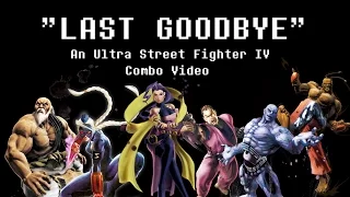 "Last Goodbye", An Ultra Street Fighter IV Combo Video