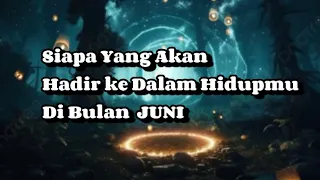 SIAPA SESEORANG YANG AKAN HADIR DI BULAN JUNI 2024#tarot#tarotreading#generalreading