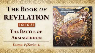 The Battle of Armageddon: Revelation 16: 16-21 — Lesson 9 (Series 4)