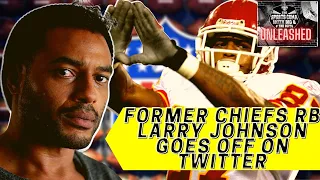 TSC Unleashed: Former Chiefs Rb Larry Johnson Goes Off On Social Media!